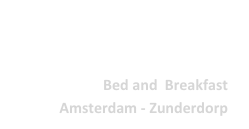 Biest - Stro
Bed and  Breakfast
Amsterdam - Zunderdorp